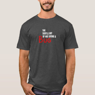 The Subtle Art of not giving a Bug T-Shirt