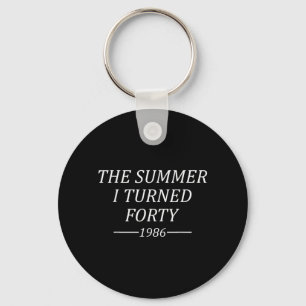 The Summer I Turned Forty 40th Birthday 1986 Key Ring