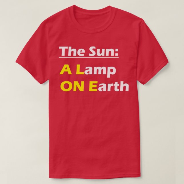 The Sun A Lamp ON Earth Sustainable Living T-Shirt (Design Front)