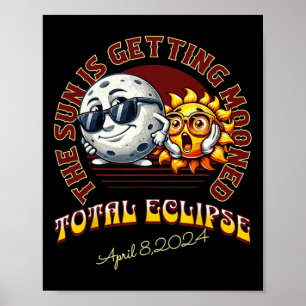 The Sun Is Getting Mooned Total Solar Eclipse 2024 Poster