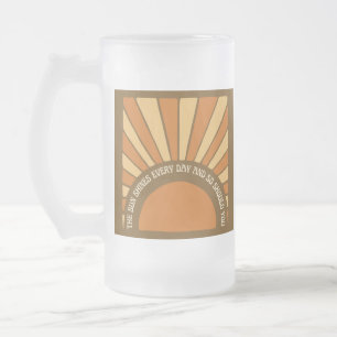 The Sun Shines Every Day And So Should You 11/ Frosted Glass Beer Mug