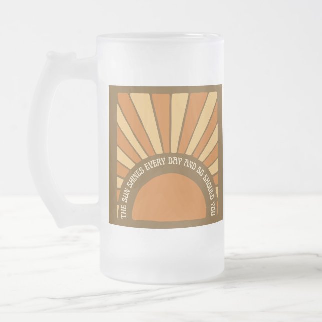 The Sun Shines Every Day And So Should You 11/ Frosted Glass Beer Mug (Left)