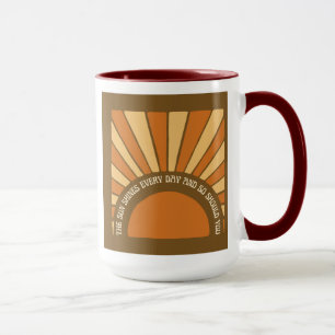 The Sun Shines Every Day And So Should You 11/ Mug