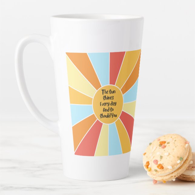 The Sun Shines Every Day And So Should You 2 Latte Mug (In Situ)