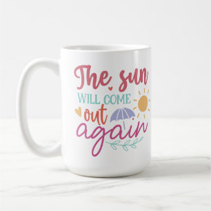 The Sun Will Come Out Again – Inspiring Pastel Quo Coffee Mug