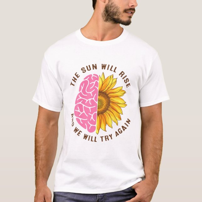 The Sun Will R-I-S-E Mental Health Matters Awarene T-Shirt (Front)