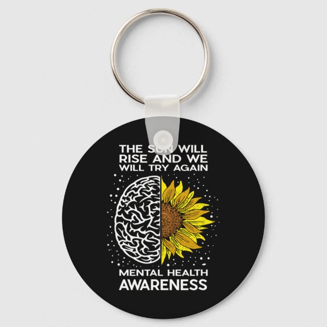 The Sun Will Rise And We Will Try Again - Mental H Key Ring (Front)