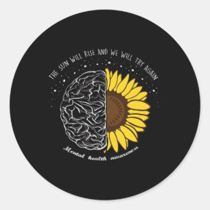 The Sun Will Rise And We Will Try Again Mental Hea Classic Round Sticker