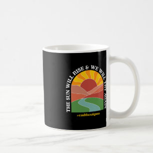 The Sun Will Rise And We Will Try Again Mental Hea Coffee Mug