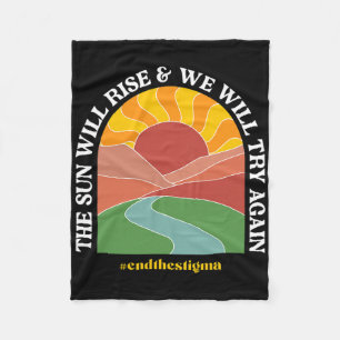 The Sun Will Rise And We Will Try Again Mental Hea Fleece Blanket