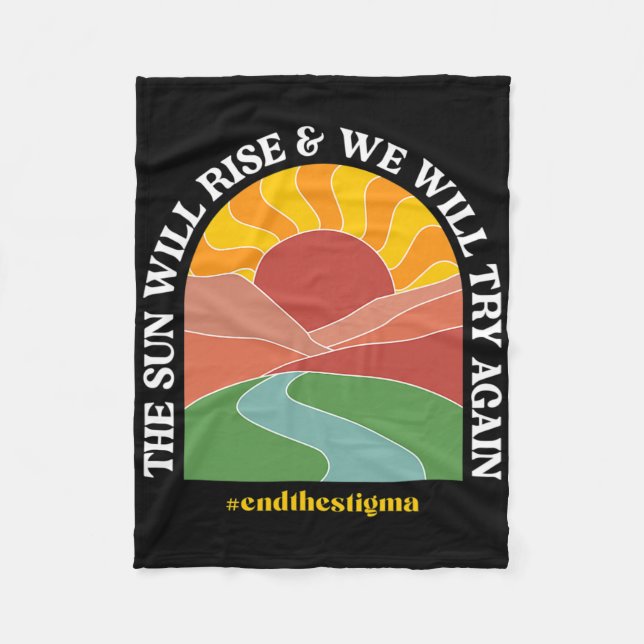 The Sun Will Rise And We Will Try Again Mental Hea Fleece Blanket (Front)