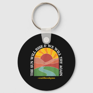 The Sun Will Rise And We Will Try Again Mental Hea Key Ring