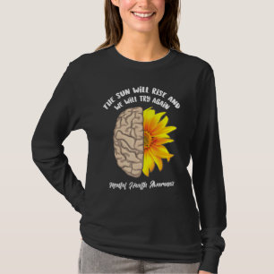 The Sun Will Rise And We Will Try Again Mental Hea T-Shirt