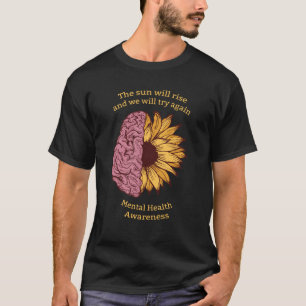 The Sun Will Rise Mental Health Awareness T-Shirt