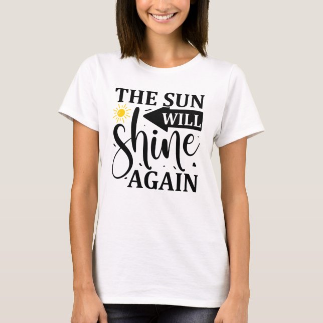 The sun will shine again T-Shirt (Front)