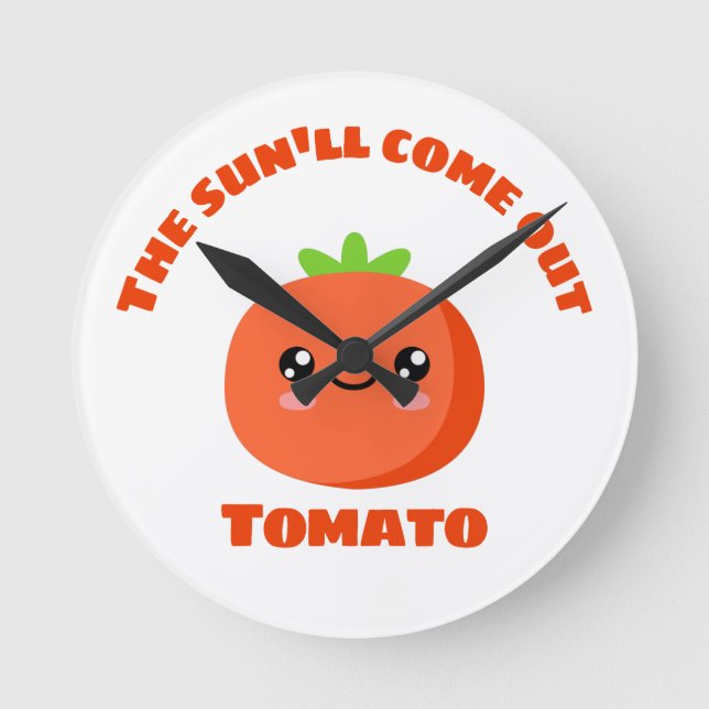 The sun'll come out Tomato Round Clock (Front)