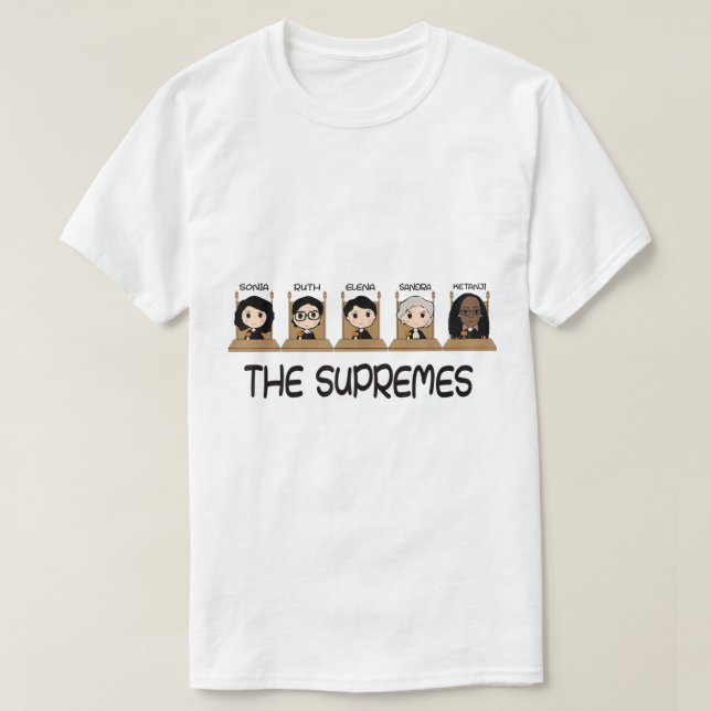 THE SUPREMES Ketanji Brown Jackson RBG Sotomayor c T-Shirt (Design Front)