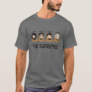 THE SUPREMES Supreme Court Justices RBG Cute T-Shirt