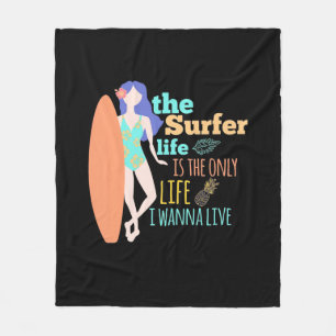 The Surfer Life Is The Only Life Fleece Blanket