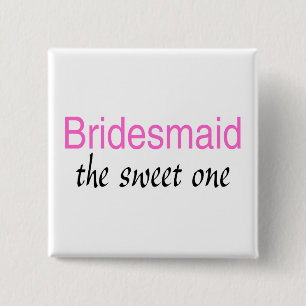 The Sweet One (Bridesmaid) 15 Cm Square Badge