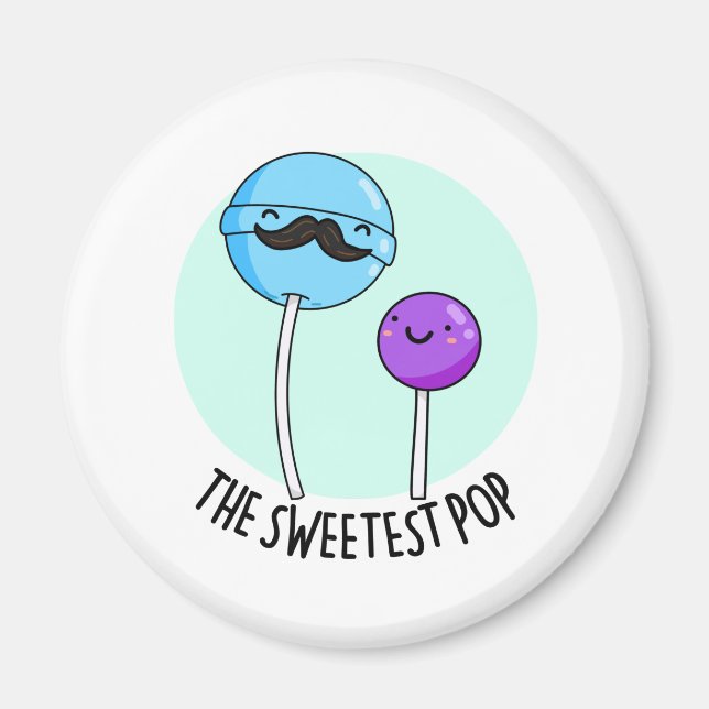 The Sweetest Pop Funny Lollipop Pun  Magnet (Front)