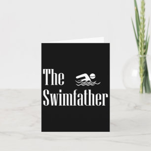 The Swimfather Swimming Dad Swimmer Life Fathers D Card