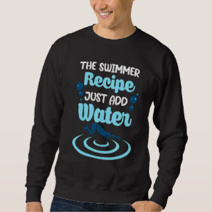 The Swimmer Recipe Just Add Water Rescue Swimming Sweatshirt