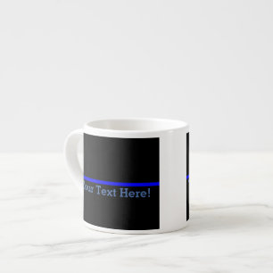 The Symbolic Thin Blue Line Your Text on Black Espresso Cup