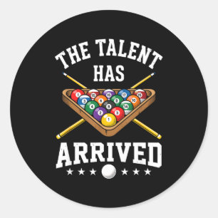The Talent Has Arrived Funny Billiards Ol Player  Classic Round Sticker