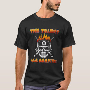 The Talent Has Arrived Skull Billiards Snooker 8 B T-Shirt