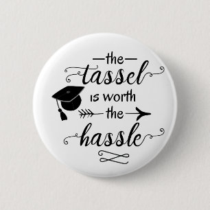 The tassel is worth the hassle 6 cm round badge