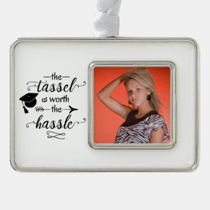 The tassel is worth the hassle silver plated framed ornament