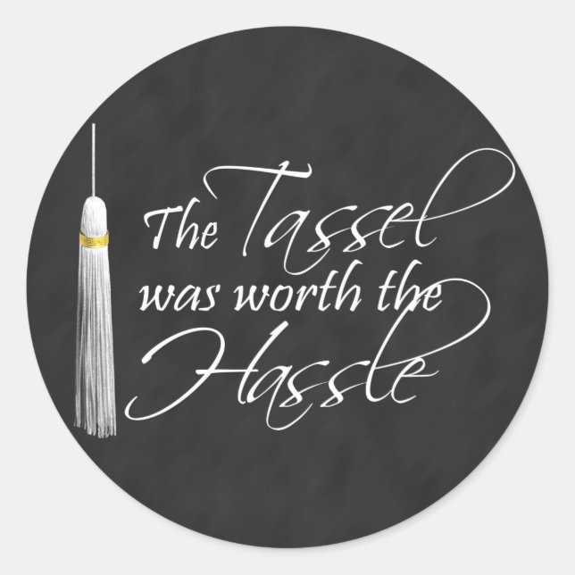 The Tassel Was Worth the Hassle Classic Round Sticker (Front)