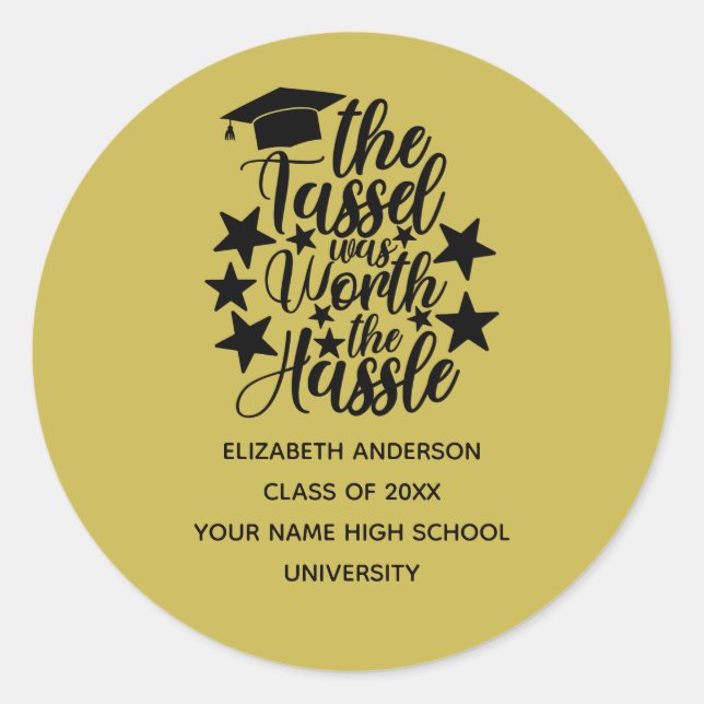 The Tassel Was Worth the Hassle Graduation Classic Classic Round Sticker (Front)