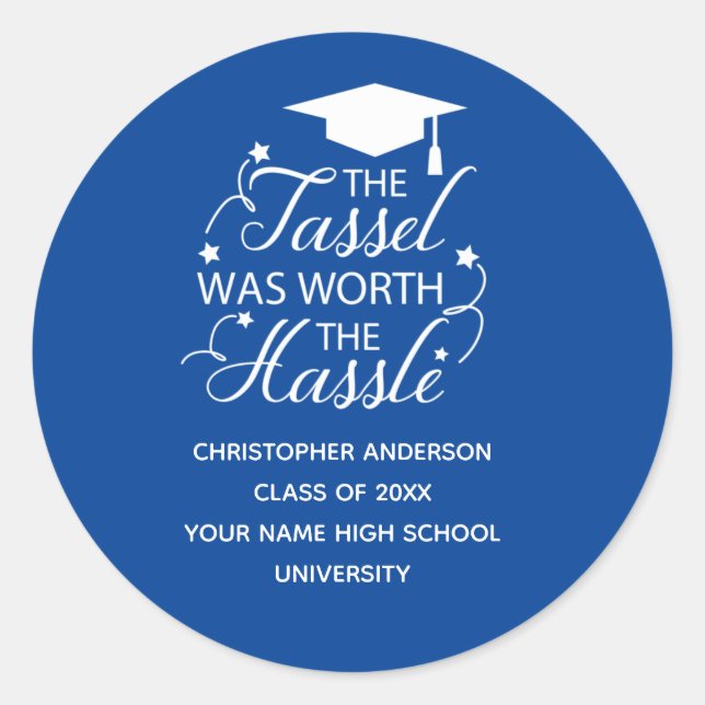 The Tassel Was Worth the Hassle Graduation Classic Round Sticker (Front)