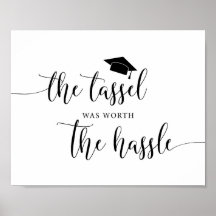 The Tassel Was Worth The Hassle Graduation Sign