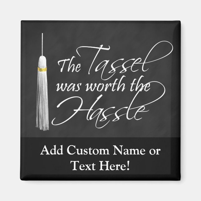 The Tassel Was Worth the Hassle Magnet (Front)