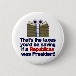 The Taxed You'd Be Saving 6 Cm Round Badge