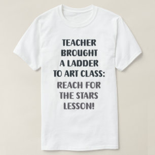 The Teacher's Ladder in Action T-Shirt