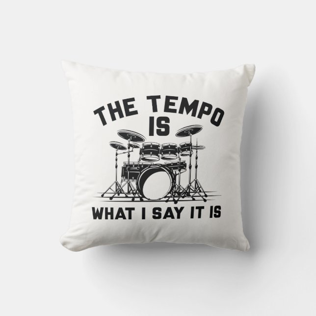The Tempo Is What I Say It Is Cushion (Front)