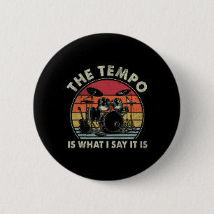 The Tempo Is What I Say It Is Funny Drummer Men Wo 6 Cm Round Badge