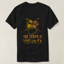 The Tempo Is What I Say It Is Gift Funny Drummer