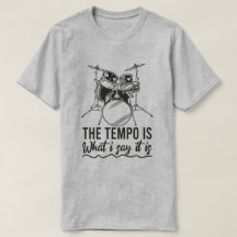 The Tempo Is What I Say It Is Gift Funny Drummer