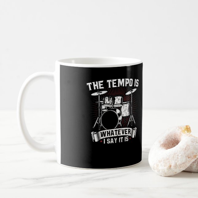 The Tempo Is Whatever I say It is  Drummer Coffee Mug (With Donut)
