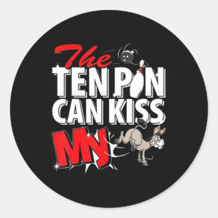 The Ten Pin Can Kiss My Donkey Bowling Classic Round Sticker