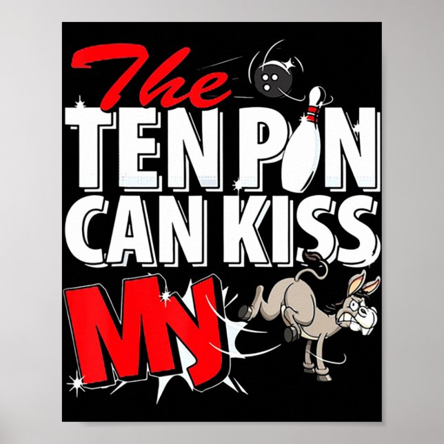 The Ten Pin Can Kiss My Donkey Bowling  Poster (Front)
