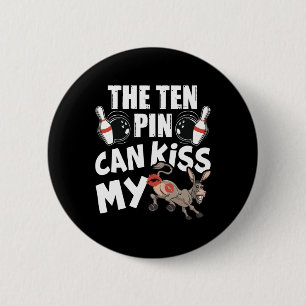The Ten Pin Can Kiss My - Funny Donkey - Bowlers B