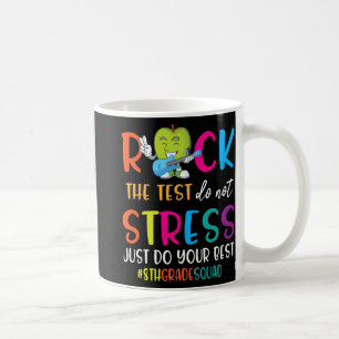 The Test Don't Stress Just Do Your Best 8th Grade  Coffee Mug