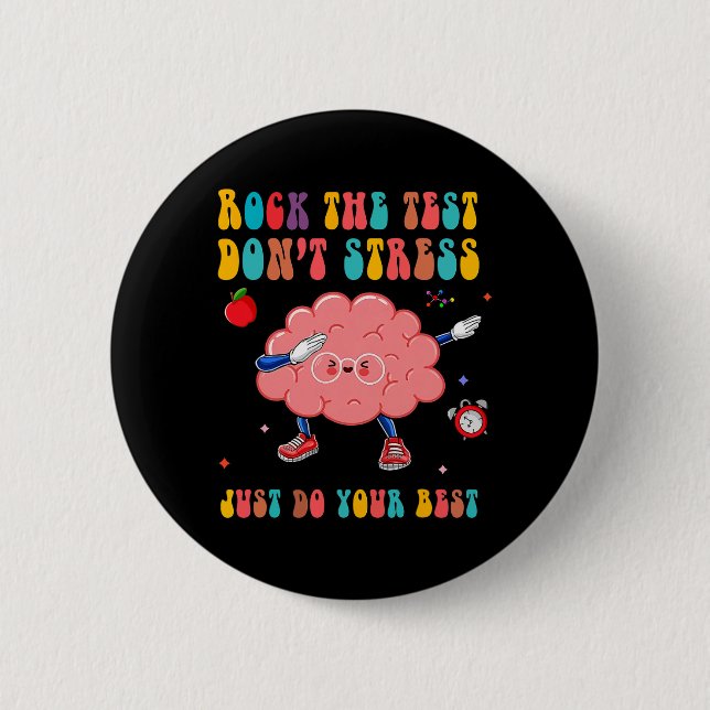 The Test Don't Stress Testing Day Teacher Student  6 Cm Round Badge (Front)