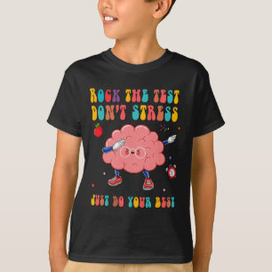 The Test Don't Stress Testing Day Teacher Student  T-Shirt